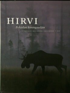 Hirvi – Pohjolan kuningaseläin