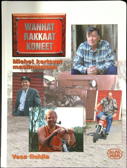 Wanhat rakkaat koneet - miehet kertovat masiinoistaan