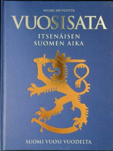 Vuosisata - itsenäisen Suomen aika