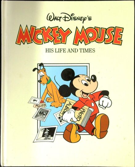 Walt Disney’s Mickey Mouse, His Life and Times