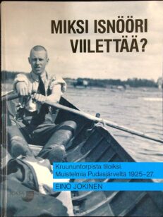 Miksi isnööri viilettää? Muisteluksia maanmittaustoimitusten ympäriltä Pudasjärven sydänmailla kesinä 1925-27