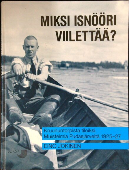 Miksi isnööri viilettää? Muisteluksia maanmittaustoimitusten ympäriltä Pudasjärven sydänmailla kesinä 1925-27