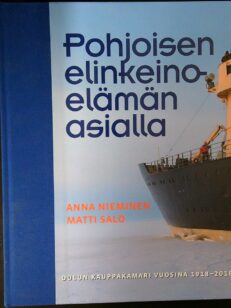 Pohjoisen elinkeinoelämän asialla: Oulun kauppakamari vuosina 1918-2018