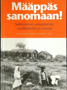 Määppäs sanomaan! Säkkijärven sananparsia, saahkunoita ja sanoja