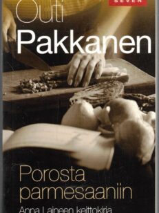 Porosta parmesaaniin - Anna Laineen keittokirja