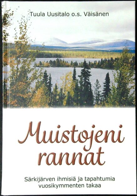 Muistojeni rannat: Särkijärven ihmisiä ja tapahtumia vuosikymmenten takaa