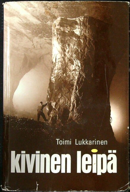 Kivinen leipä - vuorimies muistelee