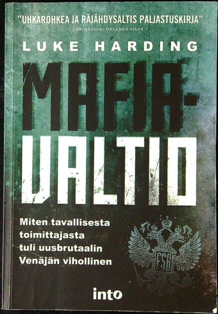 Mafiavaltio - miten tavallisesta toimittajasta tuli uusbrutaalin Venäjän vihollinen