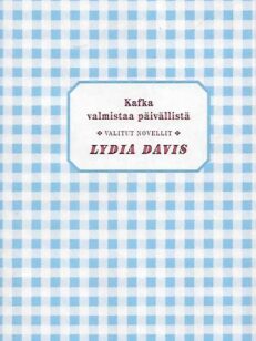 Kafka valmistaa päivällistä - Valitut novellit