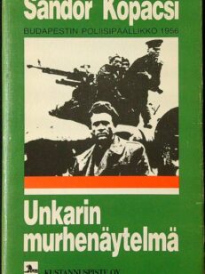 Unkarin murhenäytelmä - Kuinka vuoden 1956 kapina likvidoitiin