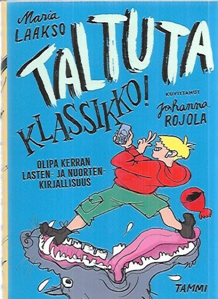 Taltuta klassikko! - Olipa kerran lasten- ja nuortenkirjallisuus