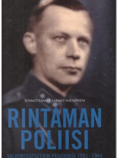 Taavetti Heikkinen rintaman poliisi - Valvontaupseerin päiväkirja 1941-1944