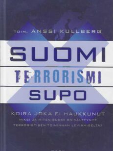 Suomi terrorismi Supo Koira joka ei haukkunut Miksi ja miten Suomi on välttynyt terroristisen toiminnan leviämiseltä