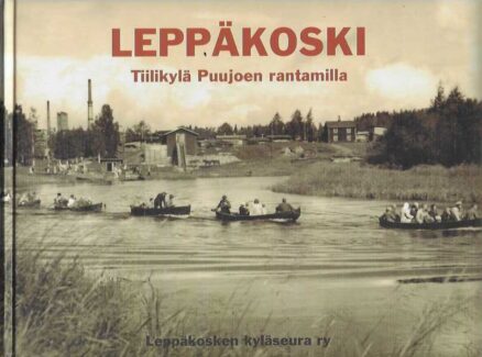 Leppäkoski Tiilikylä Puujoen rantamilla