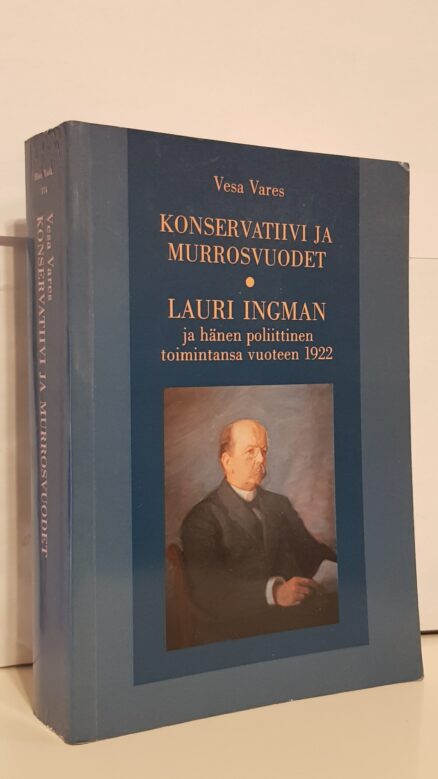 Konservatiivi ja murrosvuodet - Lauri Ingman ja hänen poliittinen toimintansa vuoteen 1922