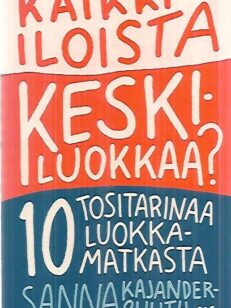 Kaikki iloista keskiluokkaa? - 10 tositarinaa luokkamatkasta