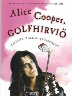 Alice Cooper, golfhirviö - Rokkarin 12 askelta golfaddiktiksi