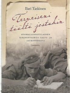 Terveiseni täältä jostakin - Suomalaissotilaiden kirjeenvaihto talvi- ja jatkosodassa