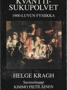 Kvanttisukupolvet - 1900-luvun fysiikka