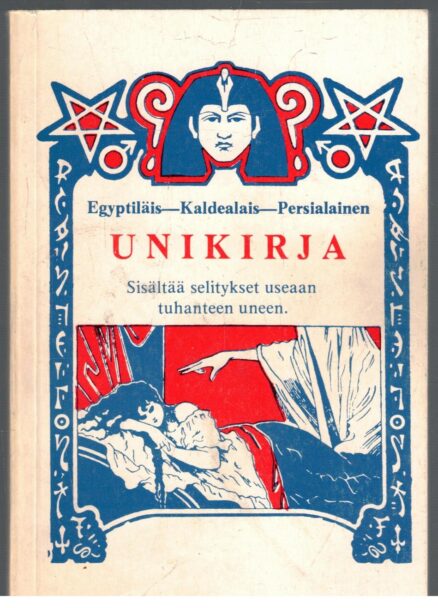 Egyptiläis-kaldealais-persialainen unikirja - Sisältää selitykset useaan tuhanteen uneen