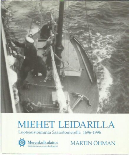 Miehet leidarilla - Luotsaustominta Saaristomerellä 1696-1996