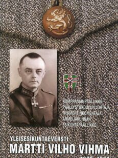 Yleisesikuntaeversti Martti Vilho Vihma 1898-1963