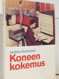 Koneen kokemus - Tieteoteknistyvä kulttuuri modernisoituvassa Suomessa 1920-luvulta 1970-luvulle