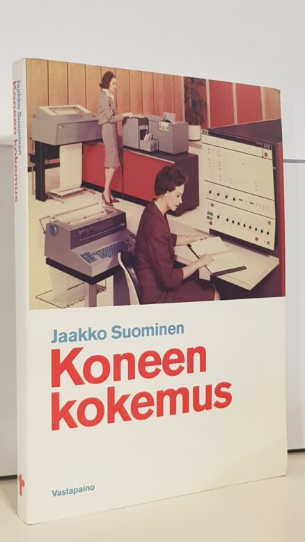 Koneen kokemus - Tieteoteknistyvä kulttuuri modernisoituvassa Suomessa 1920-luvulta 1970-luvulle