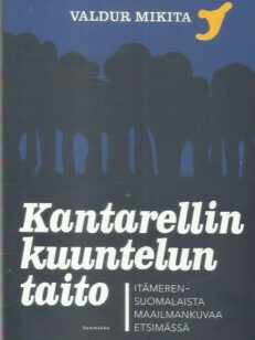 Kantarellin kuuntelun taito - Itämerensuomalaista maailmankuvaa etsimässä