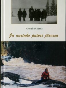 Ja aurinko putosi järveen - Kuusamolaisen Mari-tytön muisteluja elämästään 3-14 ikäisenä 1944-1955 - Omiste - Kuusamo