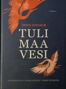 Tuli maa vesi - Hyvinvointia kiinalaisesta lääketieteestä