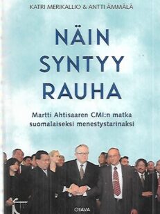 Näin syntyy rauha - Martti Ahtisaaren CMI:n matka suomalaiseksi menestystarinaksi