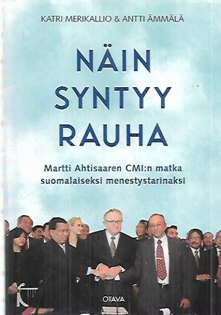 Näin syntyy rauha - Martti Ahtisaaren CMI:n matka suomalaiseksi menestystarinaksi