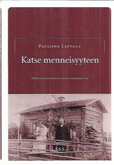 Katse menneisyyteen - Folkloristinen tutkimus suvun muistitiedosta