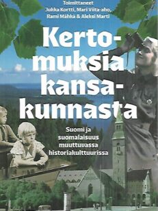 Kertomuksia kansakunnasta - Suomi ja suomalaisuus muuttuvassa historiakulttuurissa