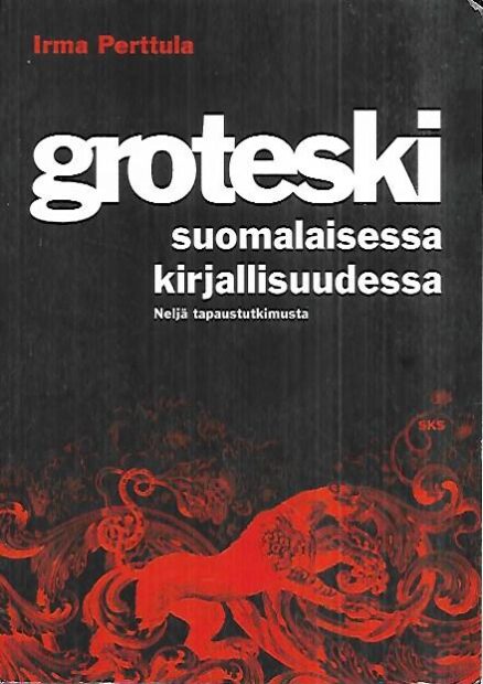 Groteski suomalaisessa kirjallisuudessa - Neljä tapaustutkimusta