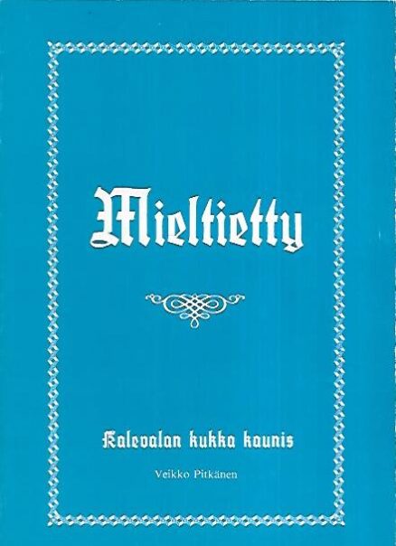 Mieltietty - Kalevalan kukka kaunis