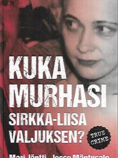 Kuka murhasi Sirkka-Liisa Valjuksen?