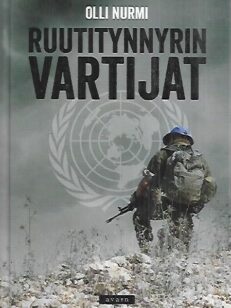 Ruutitynnyrin vartijat - Rauhanturvaajakokemuksia Libanonista ja Syyriasta 2012-2013