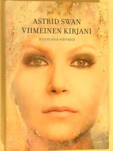 Viimeinen kirjani - Kirjoituksia elämästä