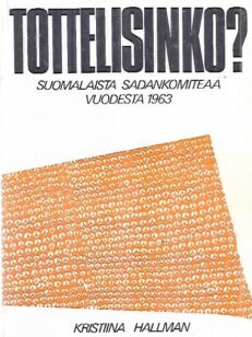 Tottelisinko? - Suomalaista sadankomiteaa vuodesta 1963