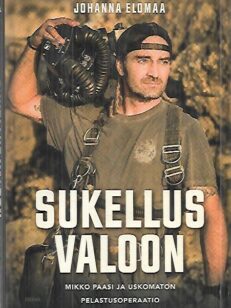 Sukellus valoon - Mikko Paasi ja uskomaton pelastusoperaatio