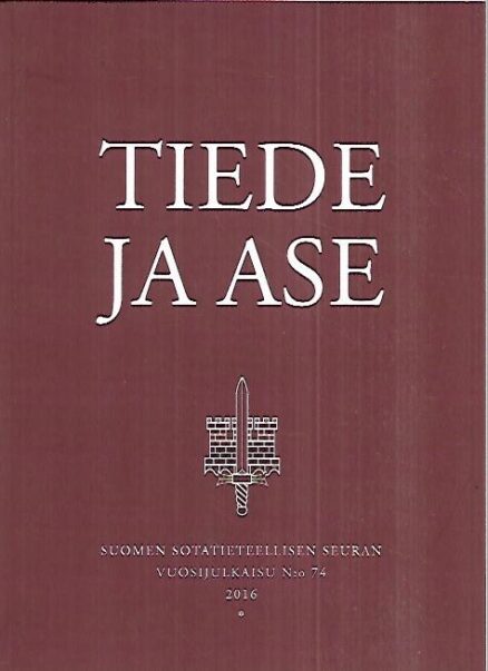 Tiede ja ase 2016 - Suomen Sotatieteellisen Seuran vuosijulkaisu N:o 74