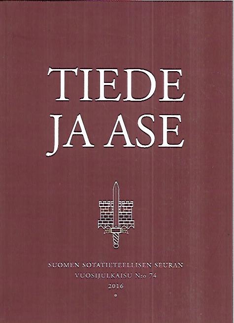 Tiede ja ase 2016 - Suomen Sotatieteellisen Seuran vuosijulkaisu N:o 74