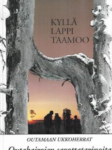 Kyllä Lappi taamoo - Outakairojen savottatarinoita ja puunhankinnan kehityskuva 1920-2000