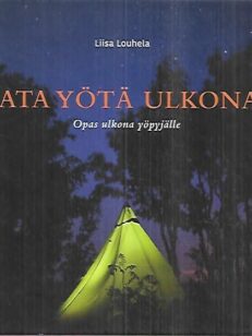 Sata yötä ulkona - Opas ulkona yöpyjälle