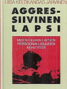 Aggressiivinen lapsi - Miten ohjata lapsen persoonallisuuden kehitystä