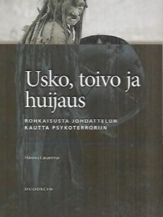 Usko, toivo ja huijaus - Rohkaisusta johdattelun kautta psykoterroriin