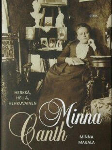 Herkkä, hellä, hehkuvainen – Minna Canth