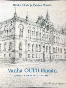 Vanha Oulu tänään - Oulu - A Look into the Past